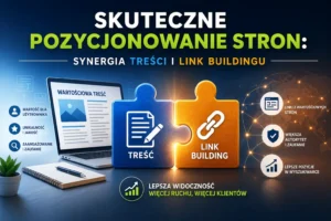 Skuteczne Pozycjonowanie Stron- Synergia Treści i Link Buildingu